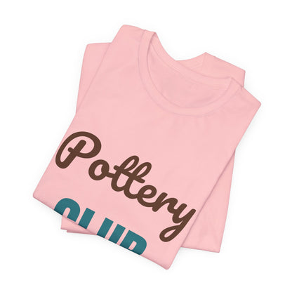 Pottery Club Get Your Hands Dirty Shirt, Pottery Club T-Shirt, Potter Gift