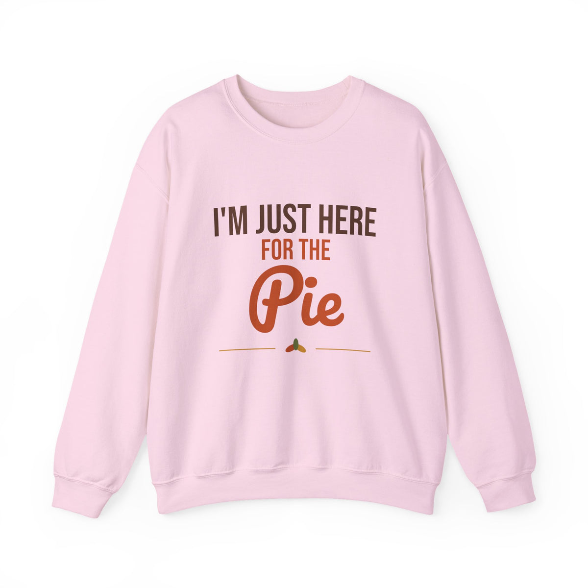 I'm Just Here for the Pie Sweatshirt, Funny Thanksgiving Crewneck