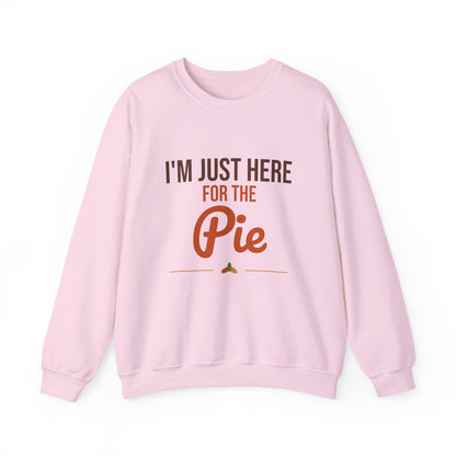 I'm Just Here for the Pie Sweatshirt, Funny Thanksgiving Crewneck