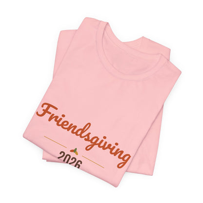 Friendsgiving 2026 Shirt, Thanksgiving T-Shirt, Matching Friends Fall Tee