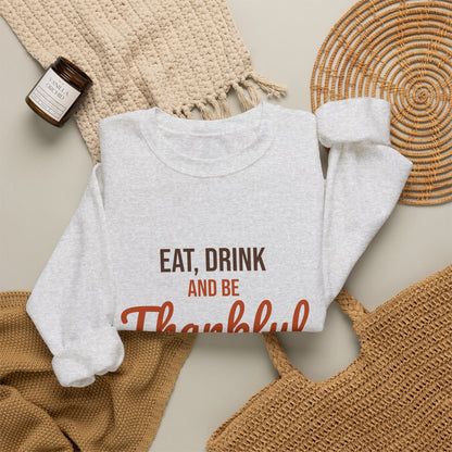 Eat Drink and Be Thankful Sweatshirt, Thanksgiving Crewneck, Cozy Fall Gift