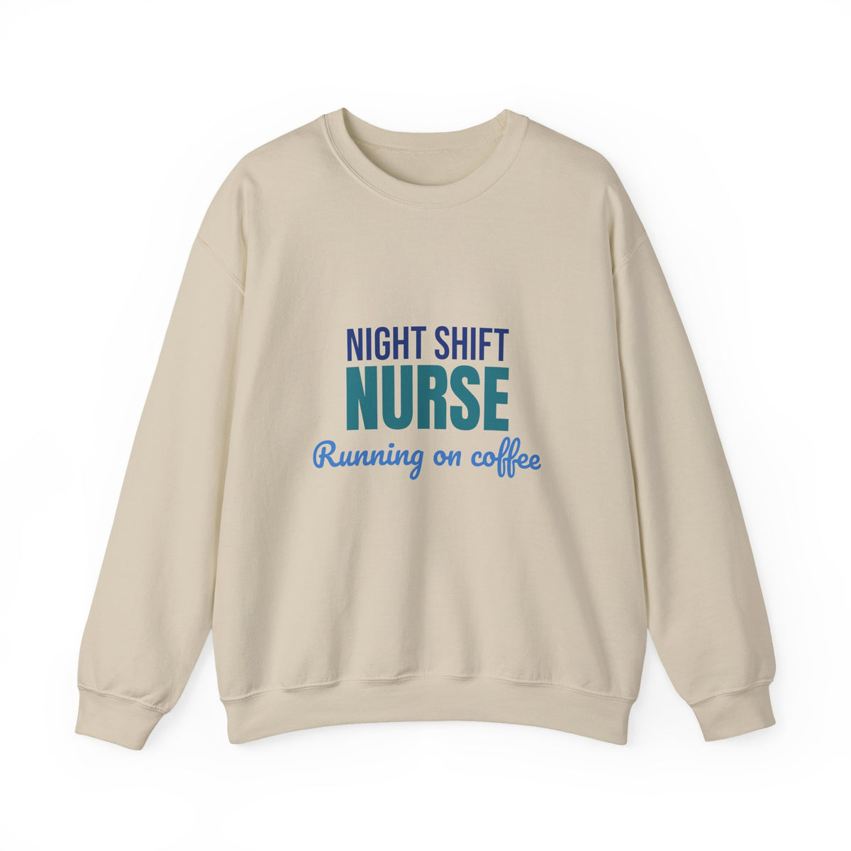 Night Shift Nurse Running on Coffee Sweatshirt