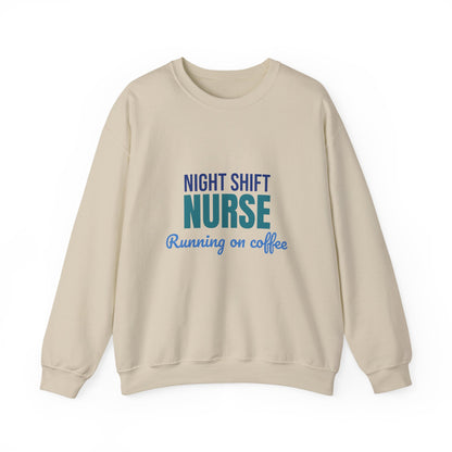 Night Shift Nurse Running on Coffee Sweatshirt