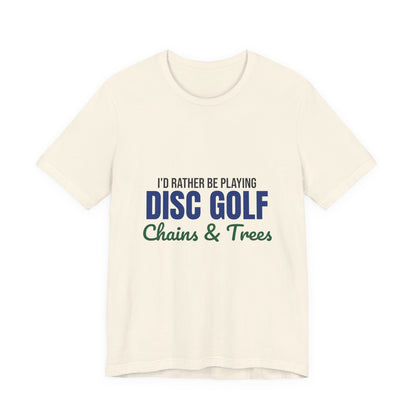 Rather Be Playing Disc Golf Chains and Trees Shirt