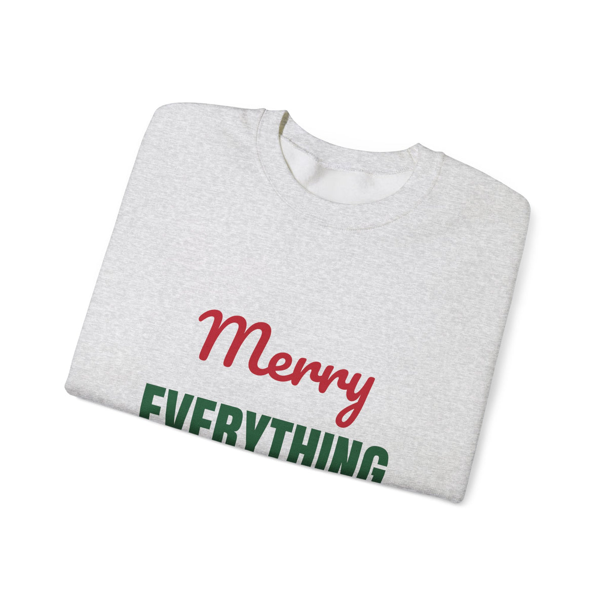 Merry Everything and Happy Always Sweatshirt, Holiday Crewneck, Cozy Christmas Sweater