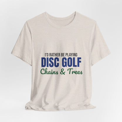 Rather Be Playing Disc Golf Chains and Trees Shirt, Disc Golf T-Shirt, Disc Golfer Gift