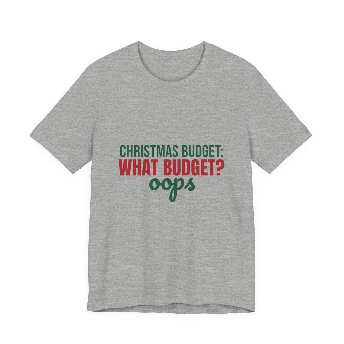 Christmas Budget What Budget Oops Shirt, Funny Christmas T-Shirt, Funny Christmas Gift