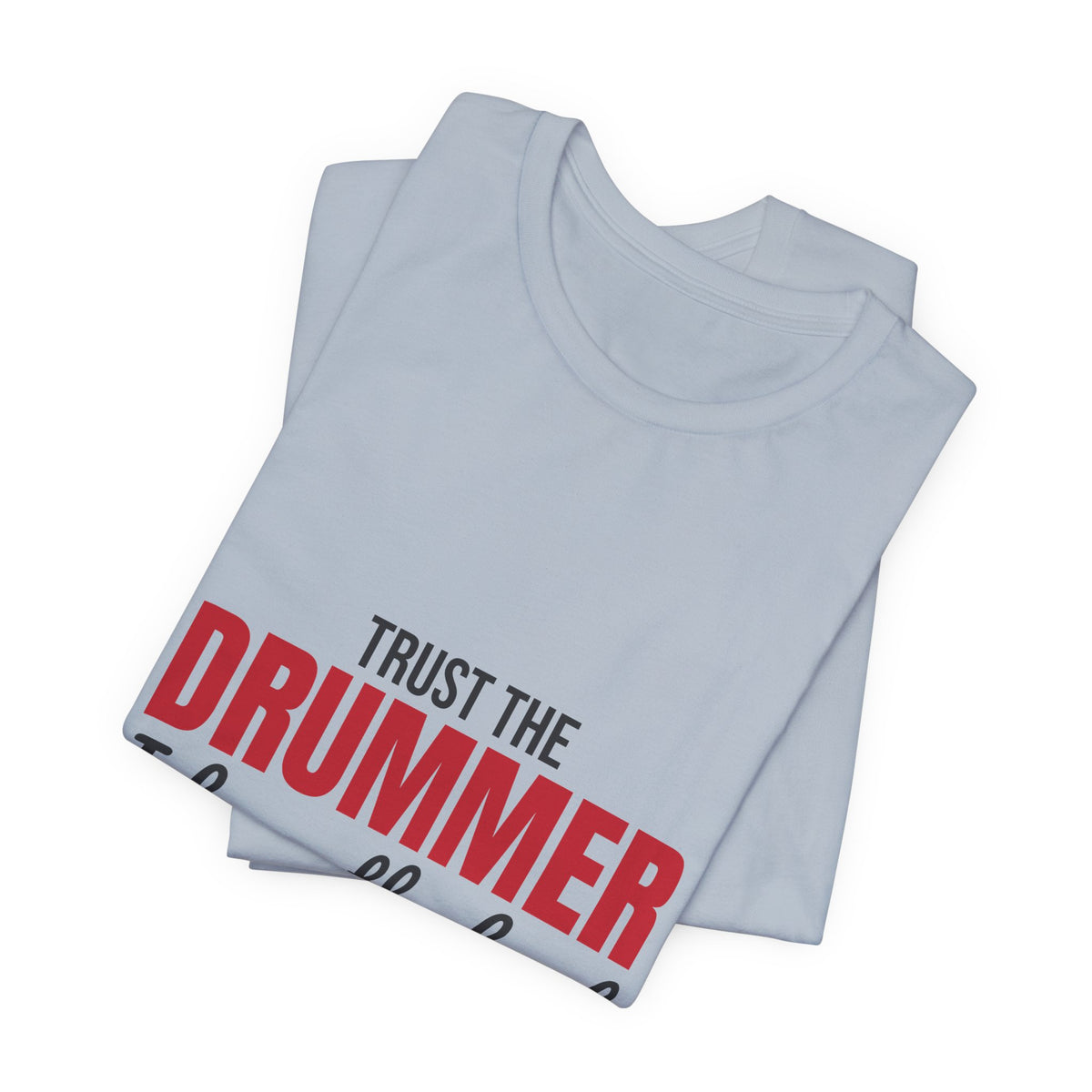 Trust the Drummer I Keep the Beat Shirt, Trust the Drummer T-Shirt, Drummer Gift