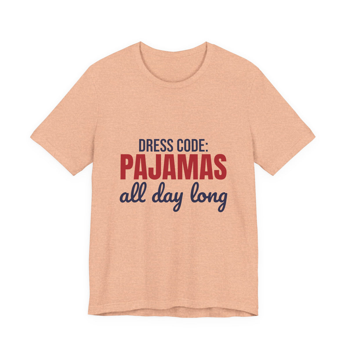 Dress Code Pajamas All Day Long Shirt, Pajama Day T-Shirt, Pajama Day Gift
