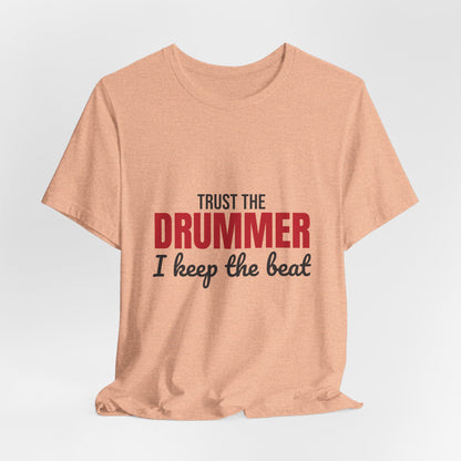 Trust the Drummer I Keep the Beat Shirt, Trust the Drummer T-Shirt, Drummer Gift