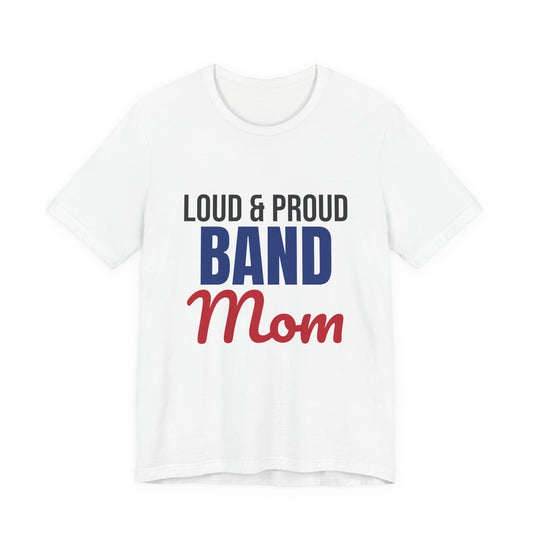 Loud and Proud Band Mom Shirt