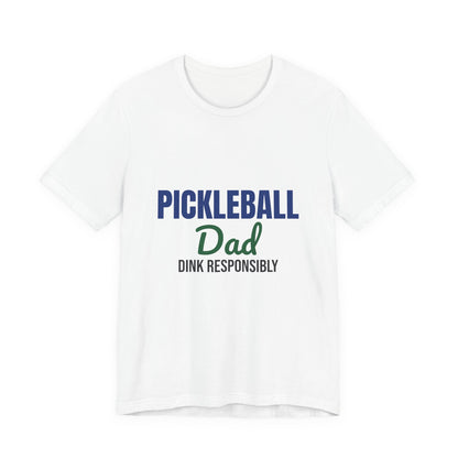 Pickleball Dad Dink Responsibly Shirt