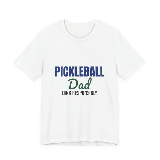 Pickleball Dad Dink Responsibly Shirt