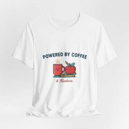 Powered by Coffee and Kindness Shirt, Teacher T-Shirt, Teacher Appreciation Gift