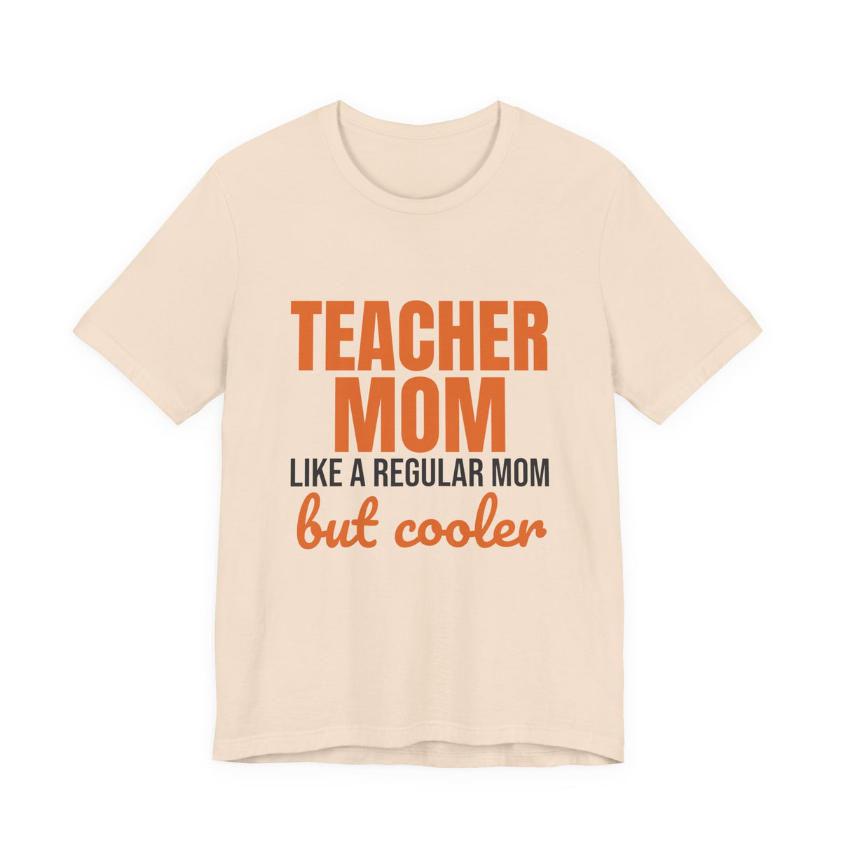 Teacher Mom Like a Regular Mom But Cooler Shirt, Funny Teacher Mom T-Shirt, Teacher Mom Gift
