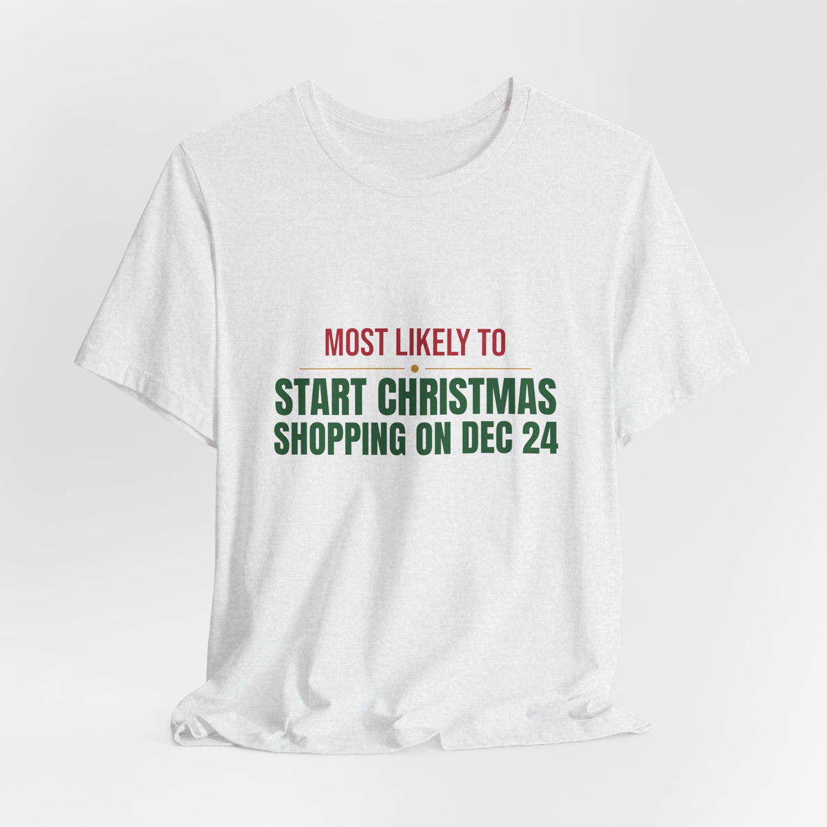 Most Likely To Start Christmas Shopping On Dec 24 Shirt, Matching Family Christmas T-Shirt, Funny Holiday Tee