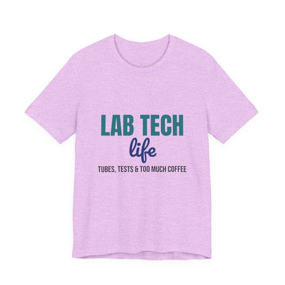 Lab Tech Life Tubes Tests and Too Much Coffee Shirt, Lab Tech Life T-Shirt, Lab Week Gift