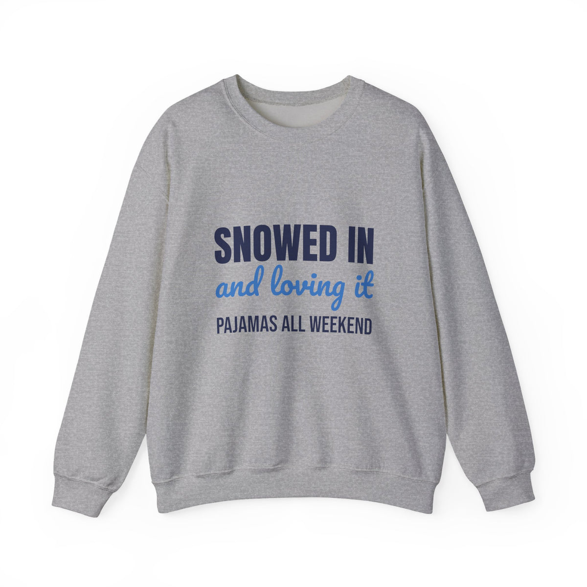 Snowed In and Loving It Pajamas All Weekend Sweatshirt, Snow Day Crewneck Sweatshirt