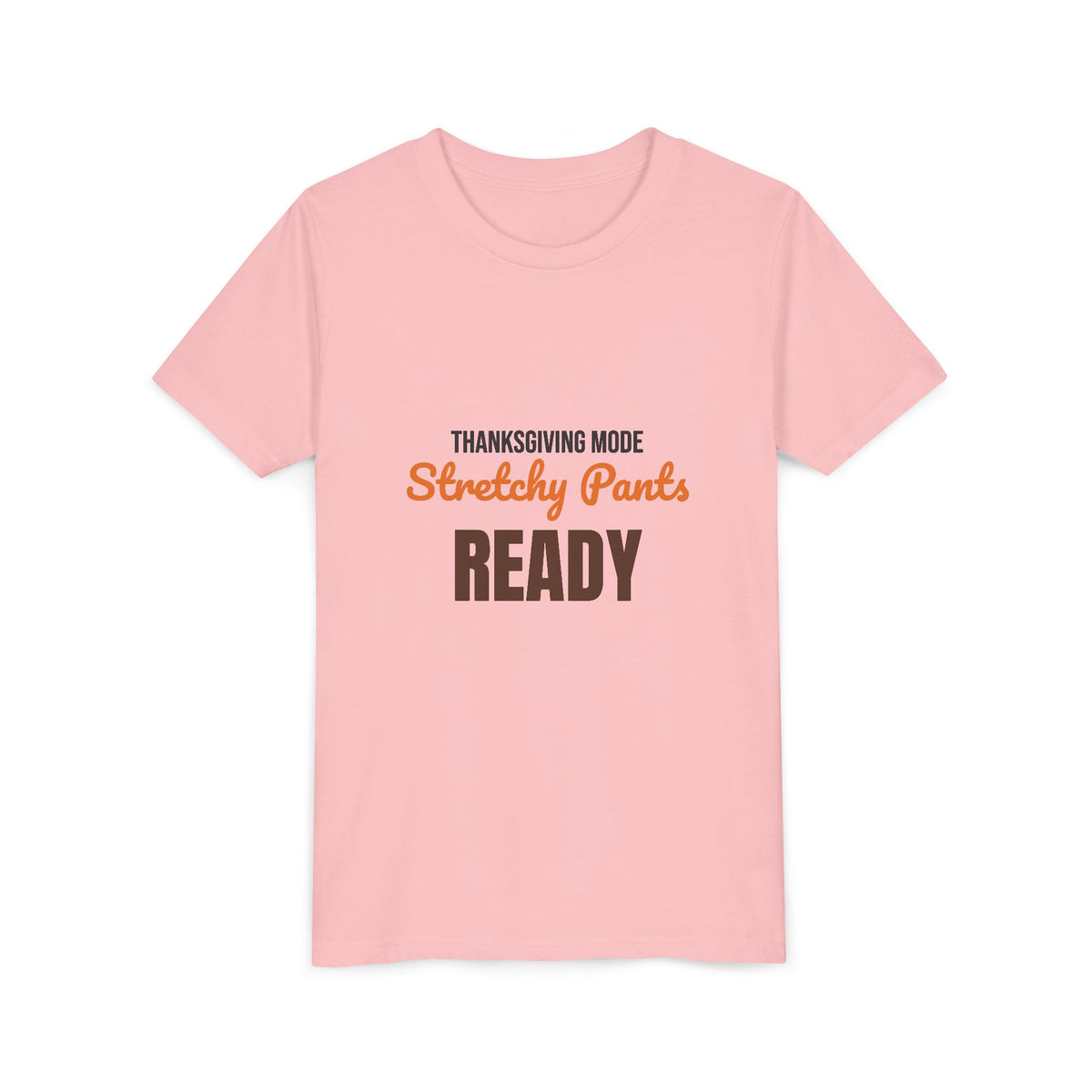Thanksgiving Mode Stretchy Pants Ready Kids Shirt, Kids Stretchy Pants Ready Thanksgiving Tee