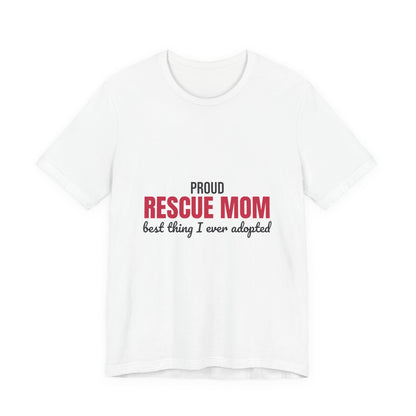Rescue Mom Best Thing I Ever Adopted Shirt, Rescue Mom T-Shirt, Rescue Lover Gift