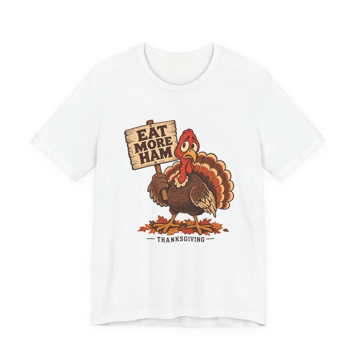 Eat More Ham Turkey Sign Funny Thanksgiving Shirt