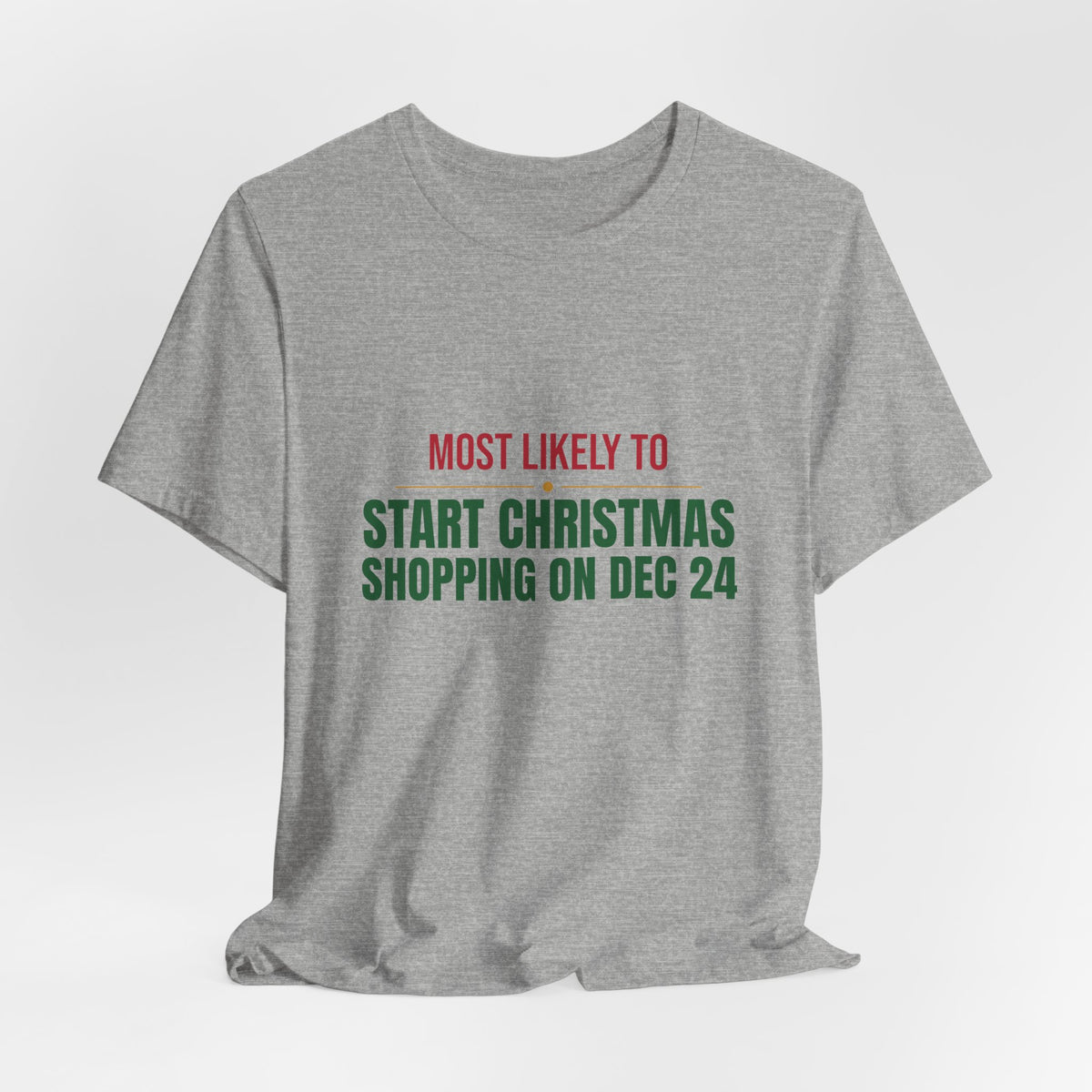 Most Likely To Start Christmas Shopping On Dec 24 Shirt, Matching Family Christmas T-Shirt, Funny Holiday Tee
