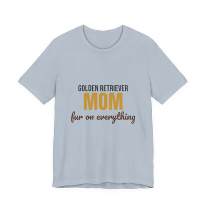 Golden Retriever Mom Fur On Everything Shirt, Golden Retriever Mom T-Shirt, Golden Retriever Lover Gift