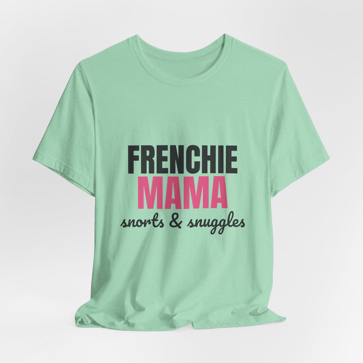 Frenchie Mama Snorts And Snuggles Shirt, Frenchie Mama T-Shirt, Frenchie Lover Gift