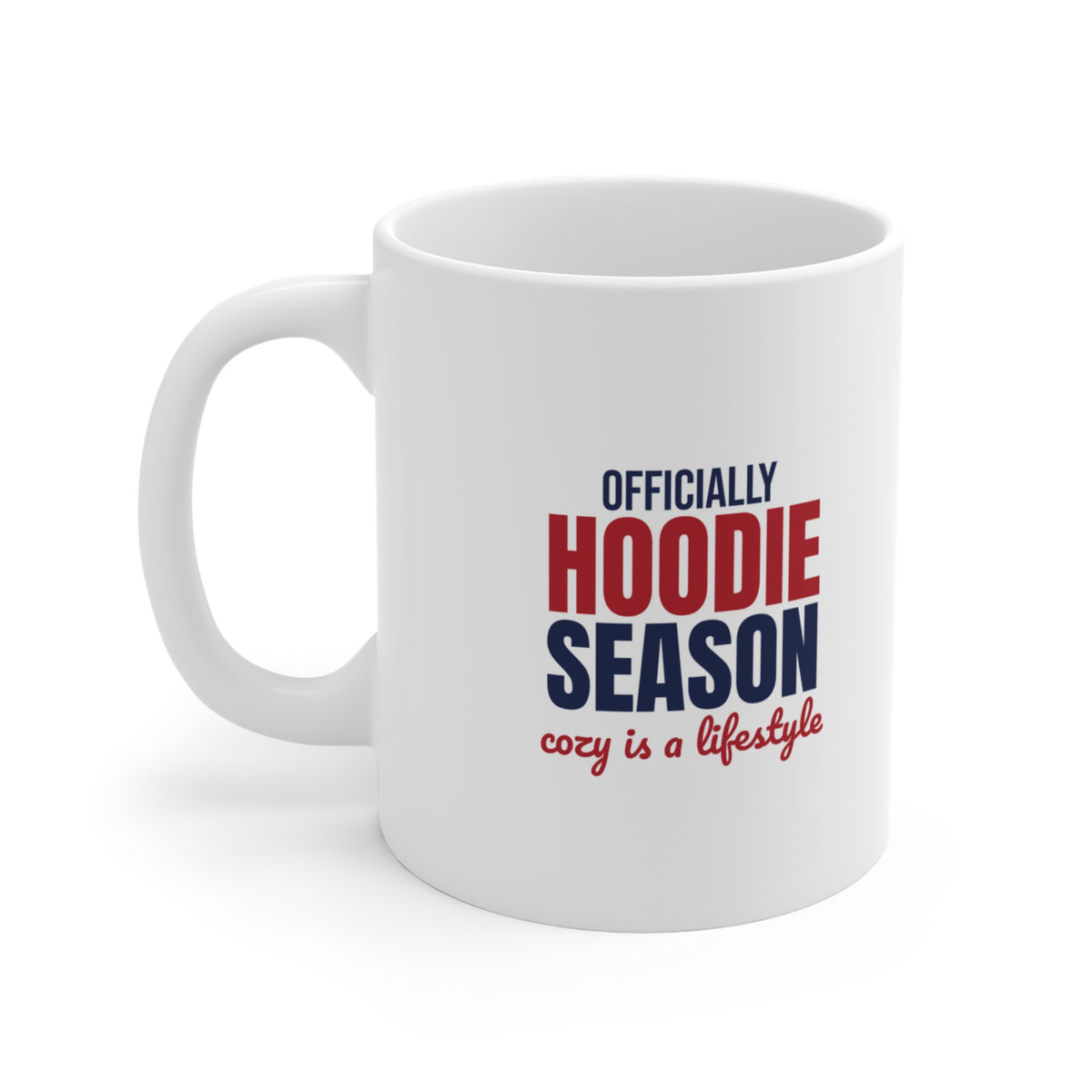 Officially Hoodie Season Cozy Is a Lifestyle Mug, Hoodie Season Coffee Mug 11oz
