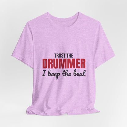 Trust the Drummer I Keep the Beat Shirt, Trust the Drummer T-Shirt, Drummer Gift