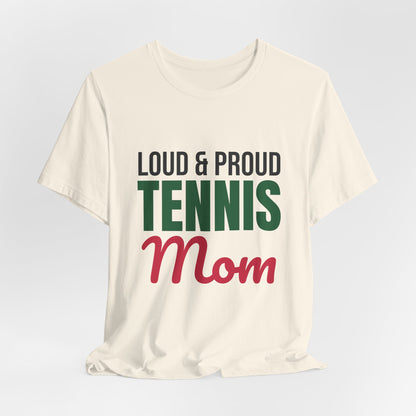 Loud and Proud Tennis Mom Shirt, Tennis Mom T-Shirt, Game Day Tee