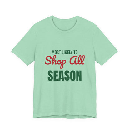 Most Likely to Shop All Season Shirt, Most Likely to Shop All Season T-Shirt, Family Christmas