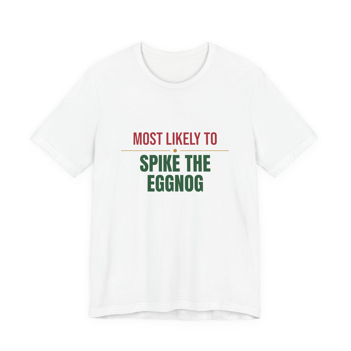 Most Likely To Spike The Eggnog Shirt