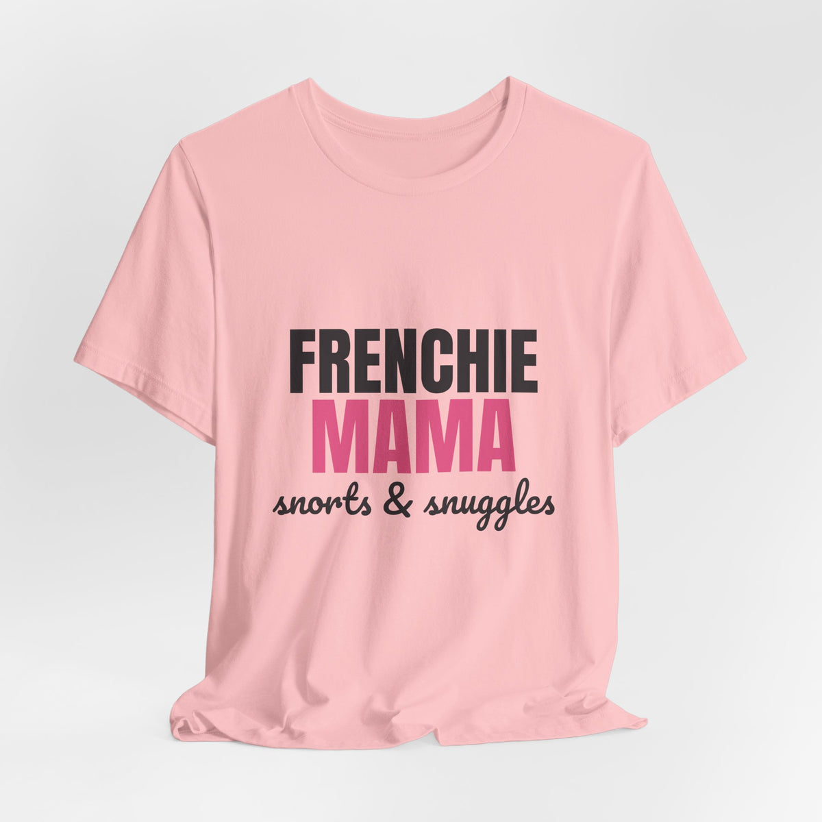 Frenchie Mama Snorts And Snuggles Shirt, Frenchie Mama T-Shirt, Frenchie Lover Gift