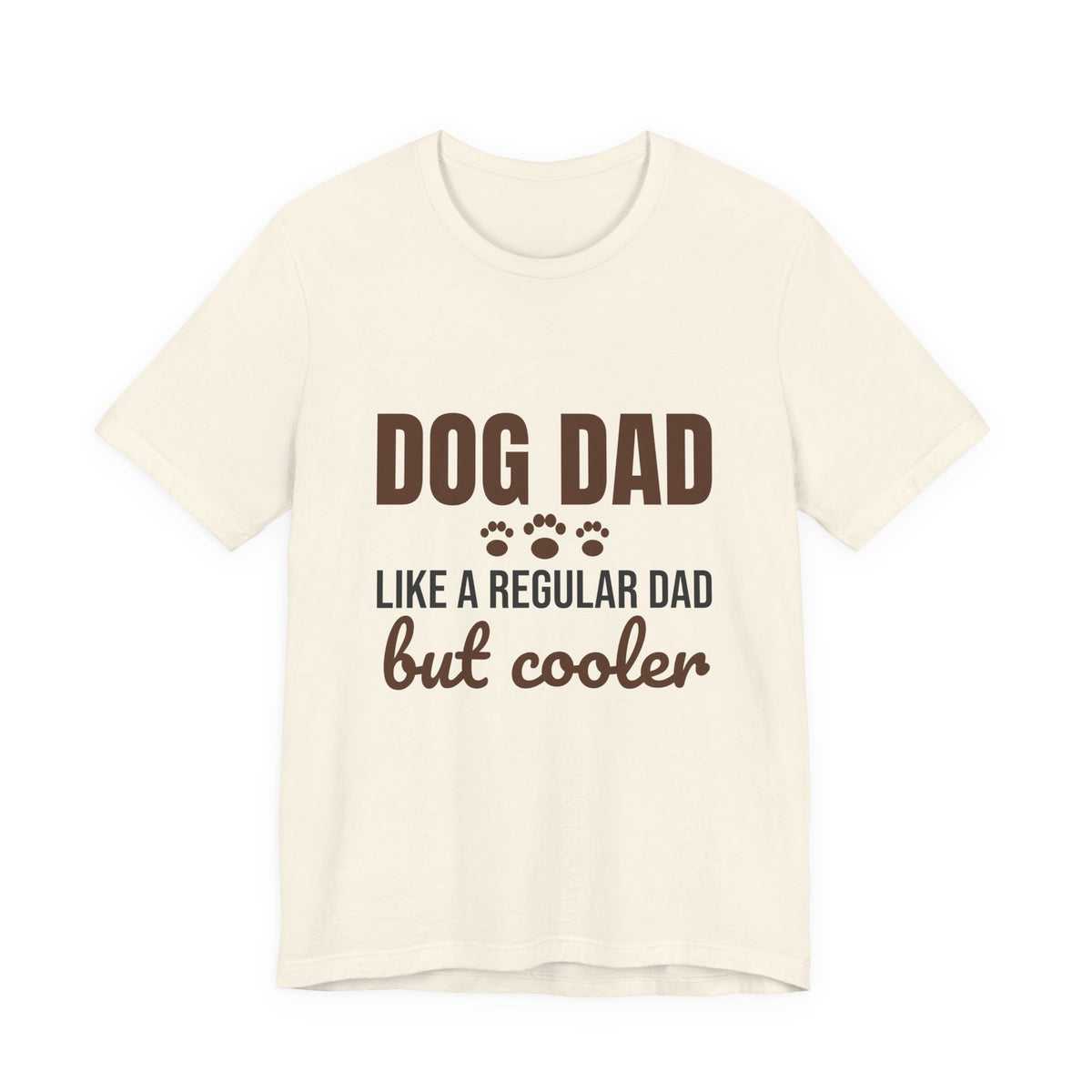 Dog Dad Like a Regular Dad But Cooler Shirt, Funny Dog Dad T-Shirt, Dog Dad Gift