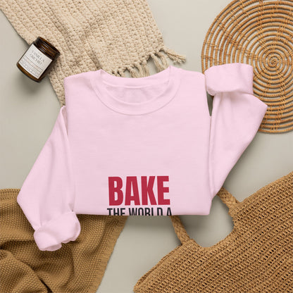Bake the World a Better Place Sweatshirt, Baking Crewneck, Baker Gift