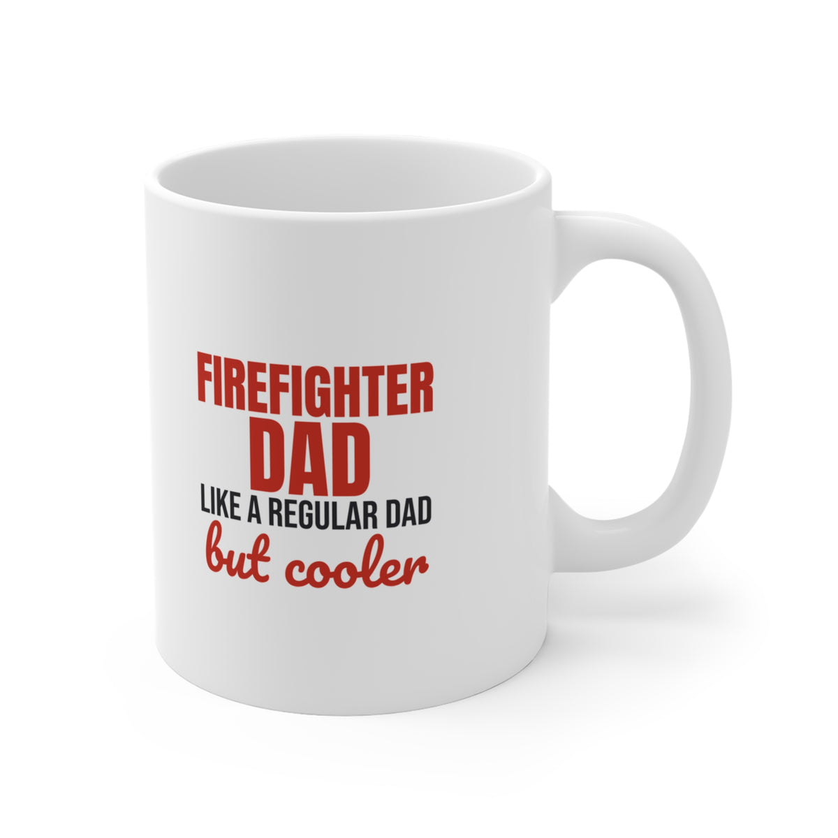 Firefighter Dad Like a Regular Dad But Cooler Mug, Firefighter Dad Coffee Mug 11oz lifestyle