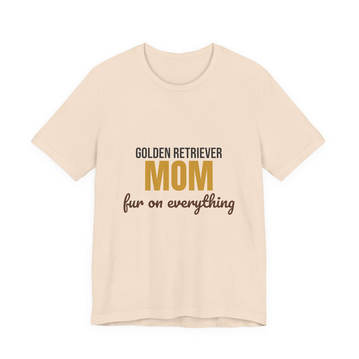 Golden Retriever Mom Fur On Everything Shirt, Golden Retriever Mom T-Shirt, Golden Retriever Lover Gift