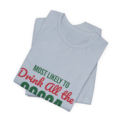 Most Likely to Drink All the Cocoa Shirt, Most Likely to Drink All the Cocoa T-Shirt, Family Christmas