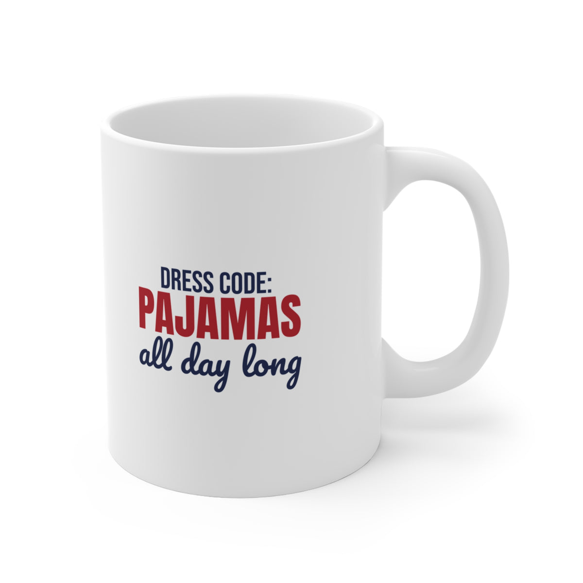 Dress Code Pajamas All Day Long Mug, Pajama Day Coffee Mug 11oz lifestyle