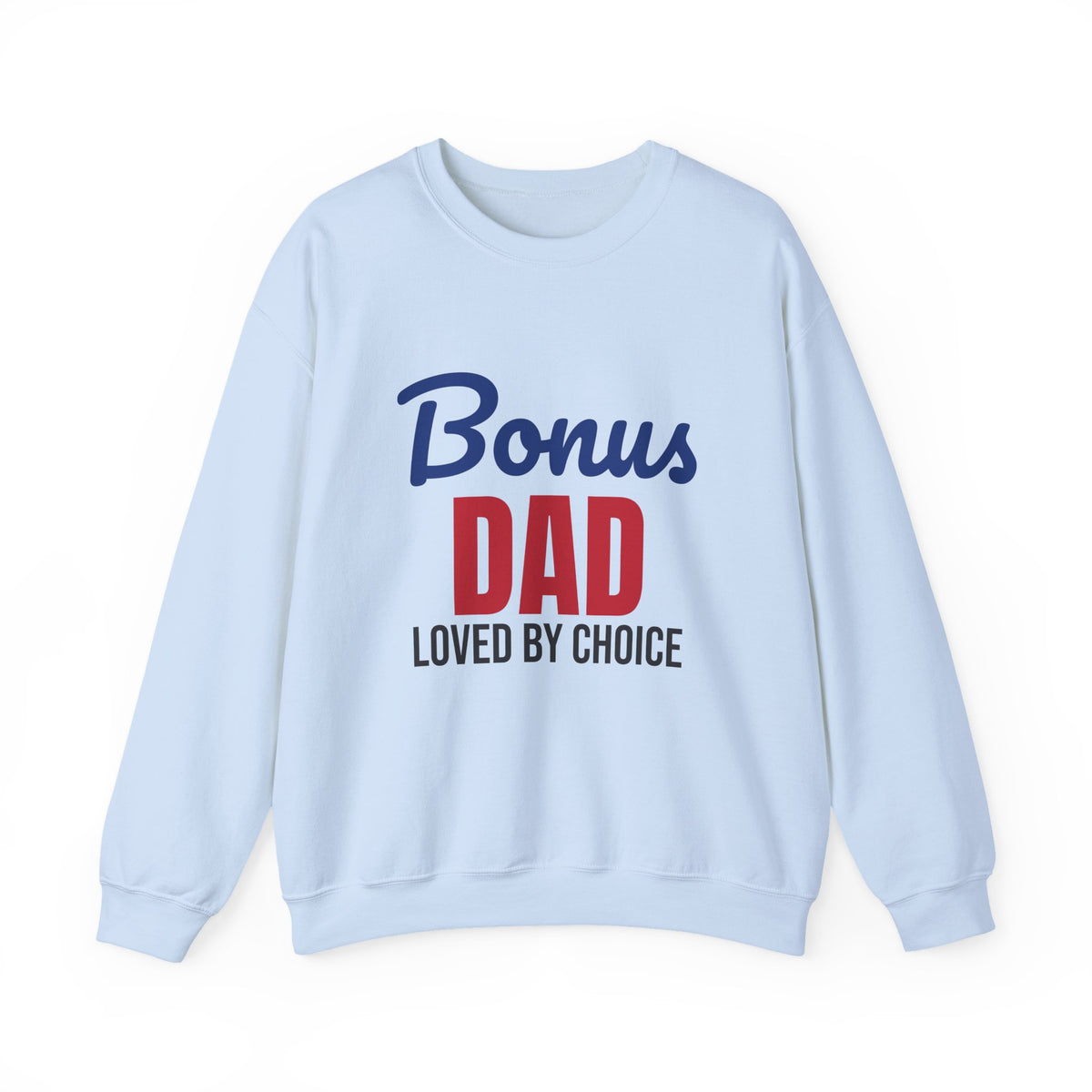 Bonus Dad Loved by Choice Sweatshirt, Bonus Dad Crewneck