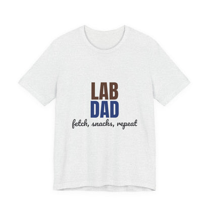 Lab Dad Fetch, Snacks, Repeat Shirt, Lab Dad T-Shirt, Lab Lover Gift