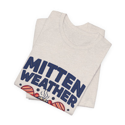 Mitten Weather Hot Cocoa Shirt, Mitten Weather T-Shirt, Cozy Winter Tee