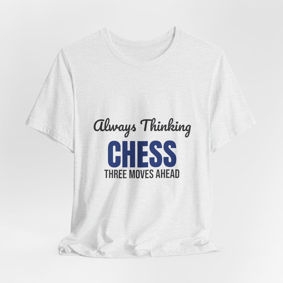 Always Thinking Chess Three Moves Ahead Shirt, Chess Player T-Shirt, Three Moves Ahead