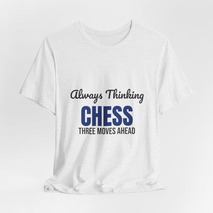 Always Thinking Chess Three Moves Ahead Shirt, Chess Player T-Shirt, Three Moves Ahead