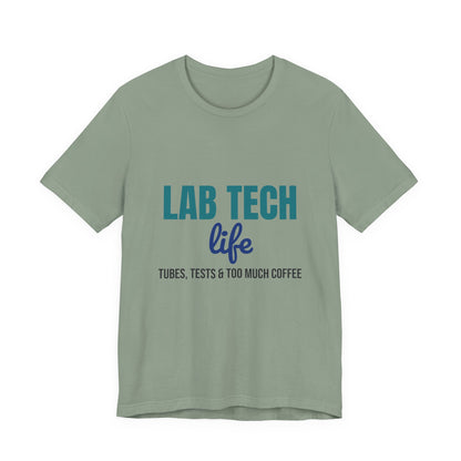 Lab Tech Life Tubes Tests and Too Much Coffee Shirt, Lab Tech Life T-Shirt, Lab Week Gift