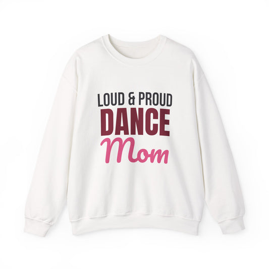 Loud and Proud Dance Mom Sweatshirt