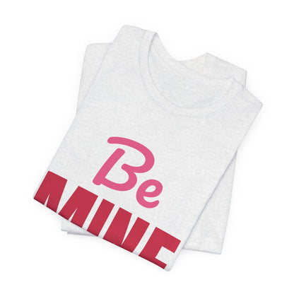Be Mine Valentine Shirt, Valentines Day T-Shirt, Be My Valentine Tee