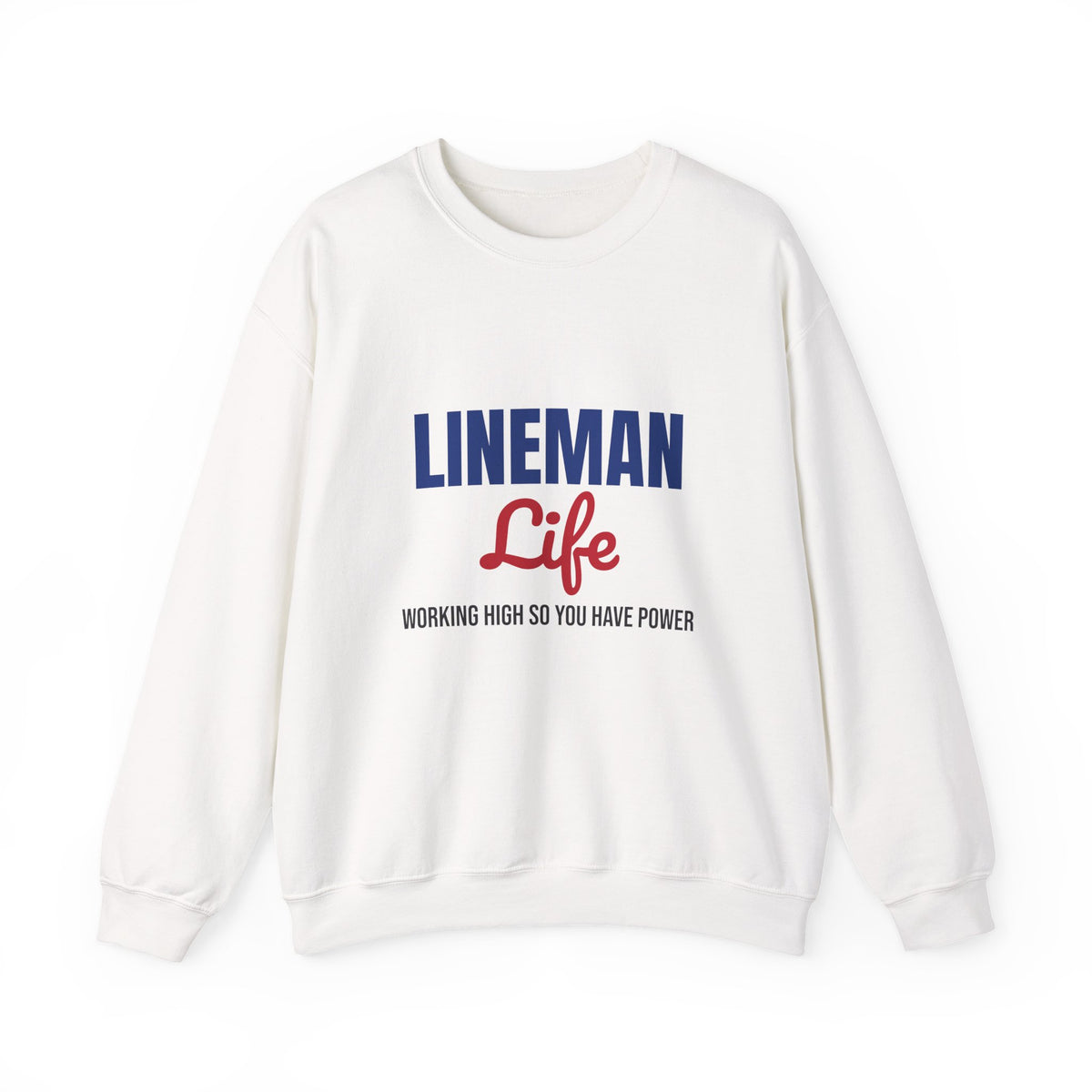 Lineman Life Working High So You Have Power Sweatshirt