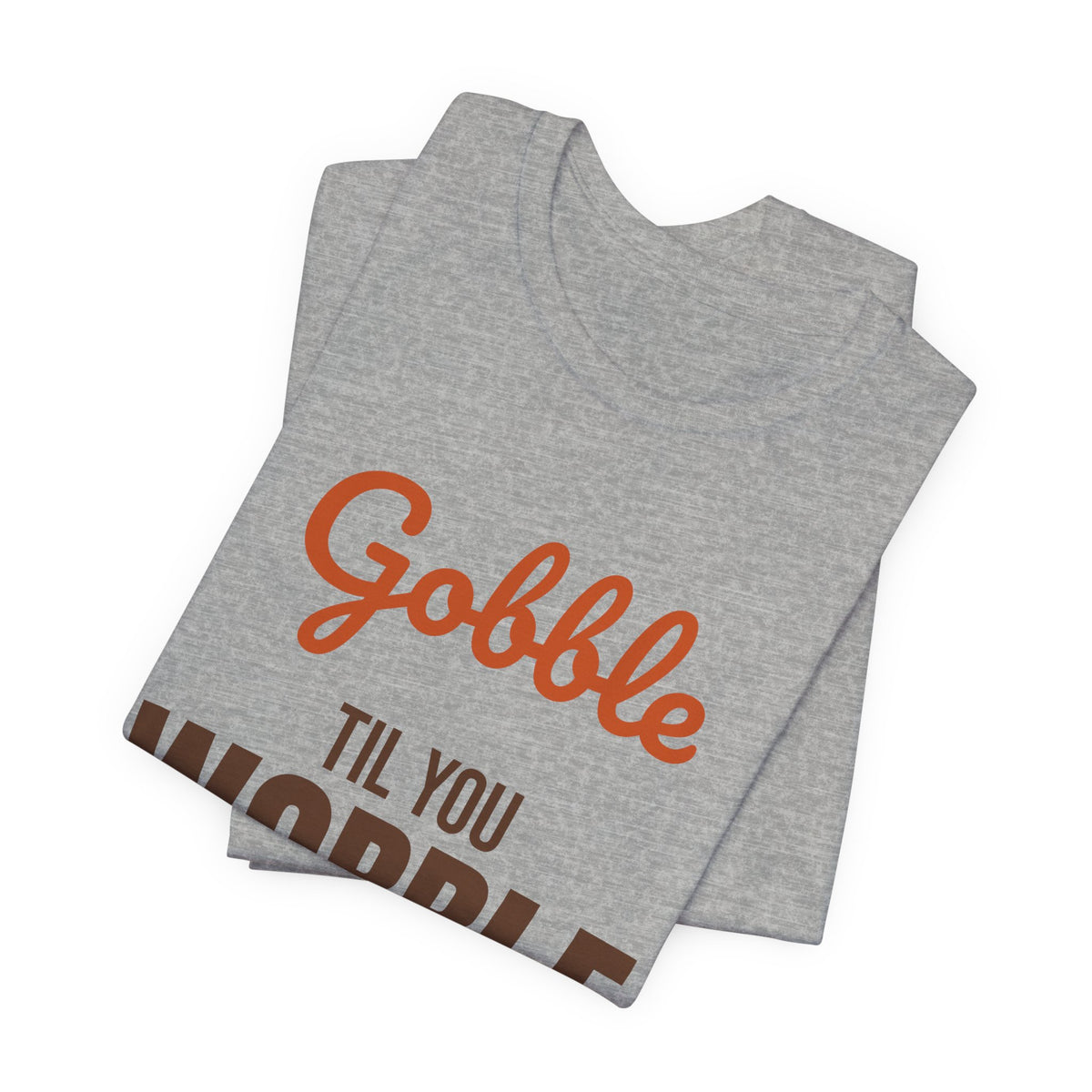Gobble Til You Wobble Shirt, Thanksgiving T-Shirt, Funny Turkey Day Tee